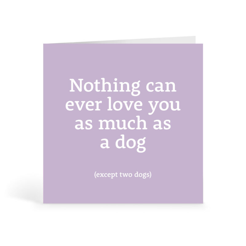 Love You As Much As Two Dogs Card