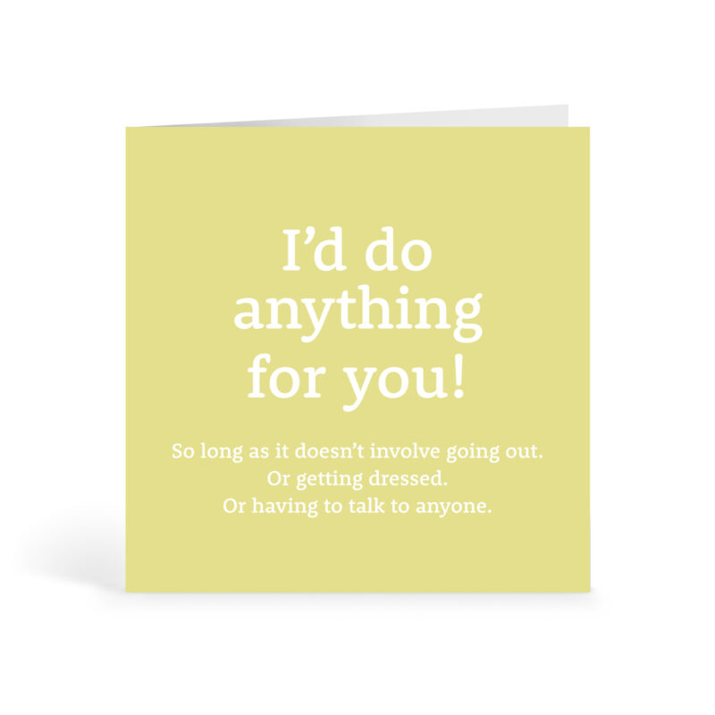 Id Do Anything For You Card