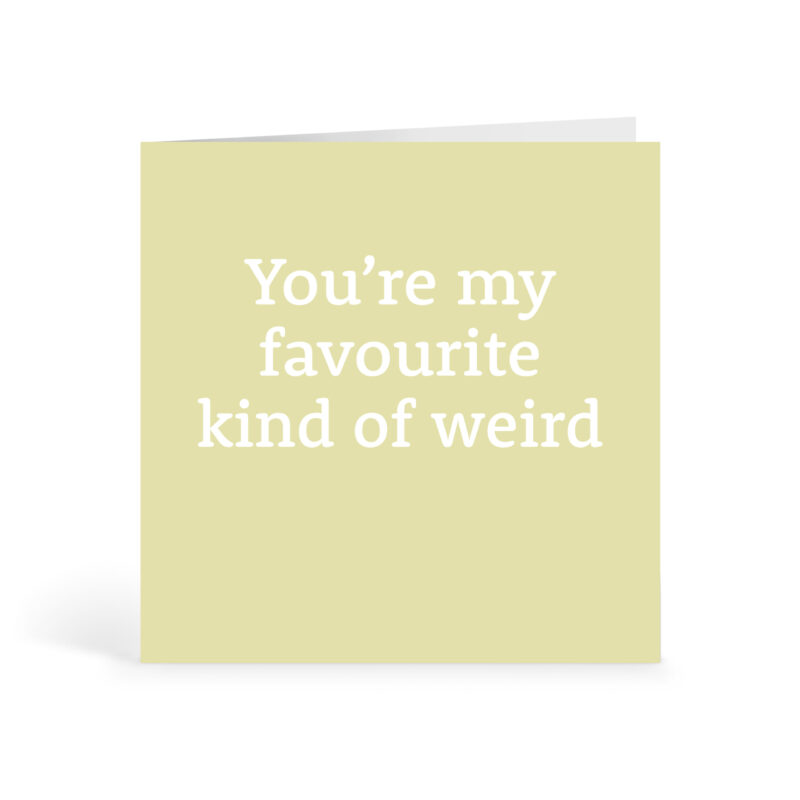 Favourite Kind Of Weird Card